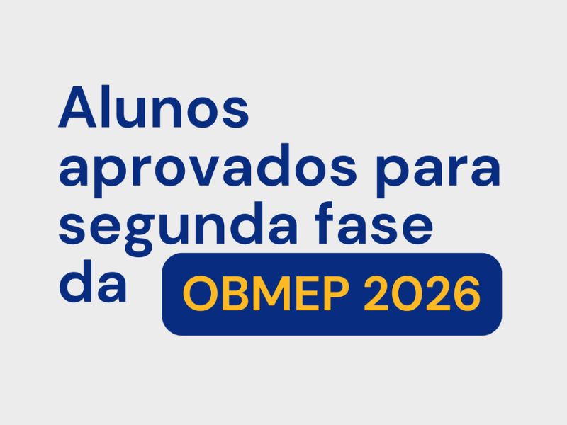 APROVADOS PARA A 2ª FASE DA OBMEP 2026!